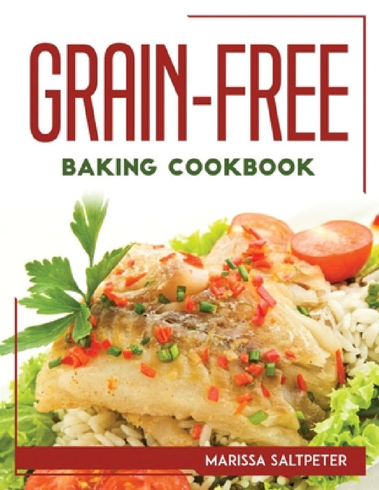Grain-Free Baking Cookbook by Marissa Saltpeter