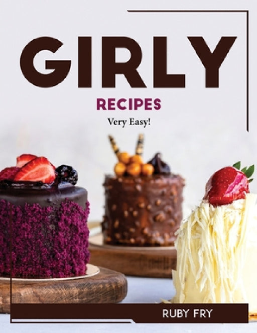 Girly Recipes: Very Easy! by Ruby Fry