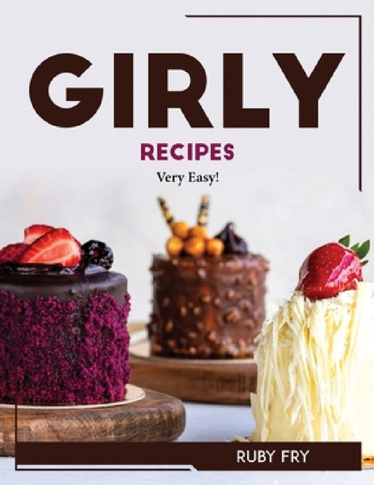 Girly Recipes: Very Easy! by Ruby Fry