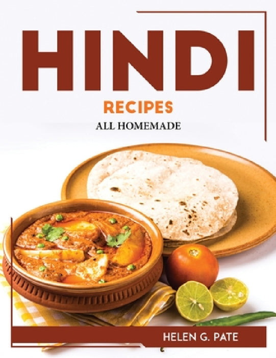 Hindi Recipes: All Homemade by Helen G Pate