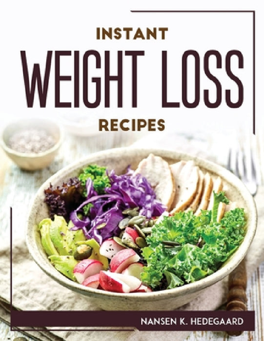 Instant Weight Loss Recipes by Nansen K Hedegaard