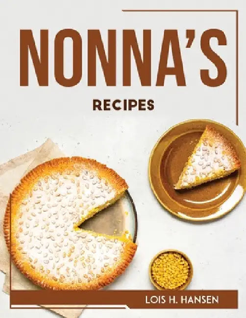 Nonna's Recipes by Lois H Hansen
