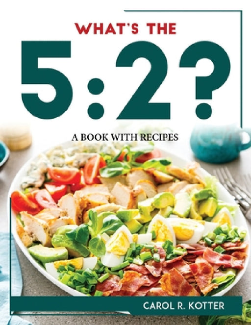 What's the 5: 2?: A Book with Recipes by Carol R Kotter