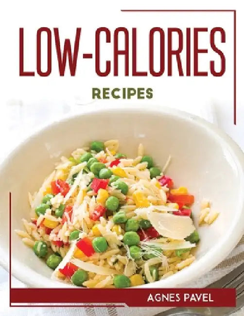 Low-Calories Recipes by Agnes Pavel