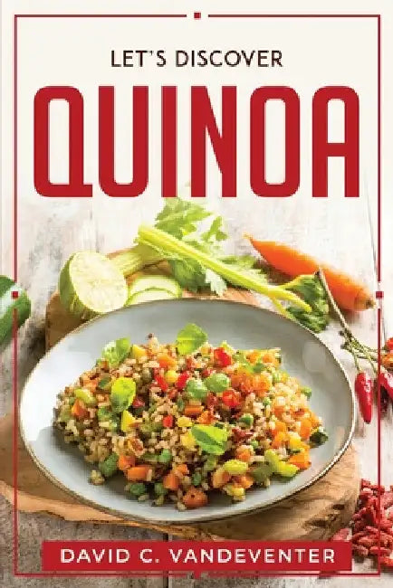 Let's Discover Quinoa by David C Vandeventer