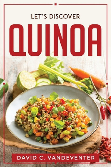 Let's Discover Quinoa by David C Vandeventer