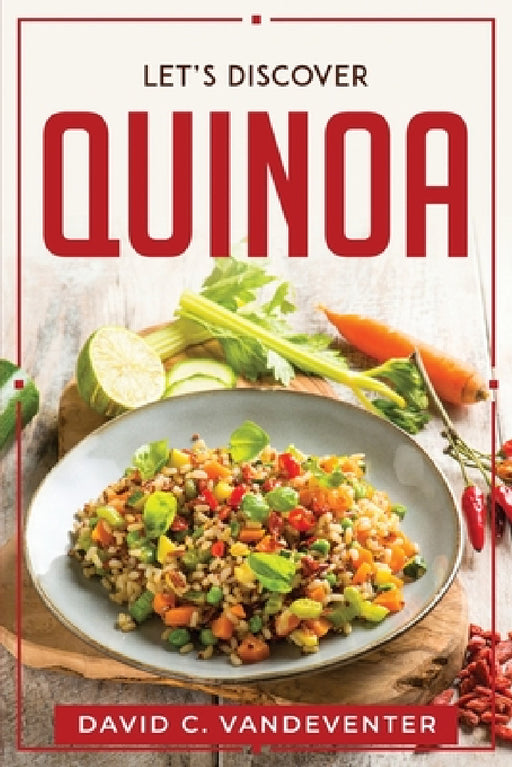 Let's Discover Quinoa by David C Vandeventer