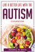 Live a Better Life with the Autism: Cookbook by Russell N Mata