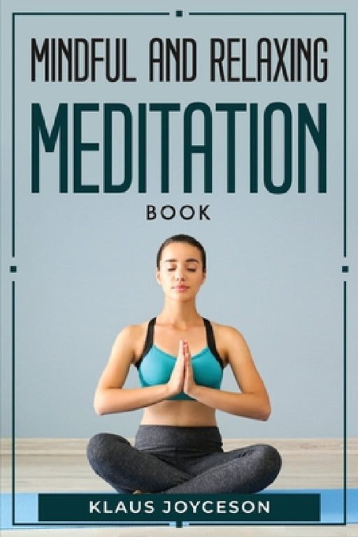 Mindful and Relaxing Meditation Book by Klaus Joyceson