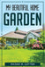 My Beautiful Home Garden by Raissa M Lotter