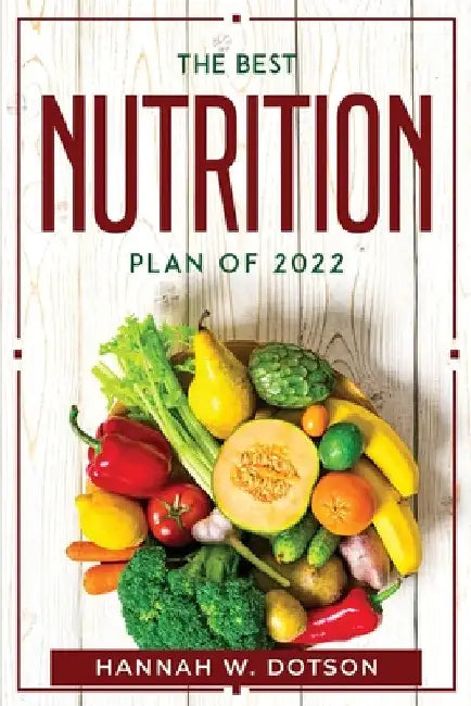 The Best Nutrition Plan Of 2022 by Hannah W Dotson