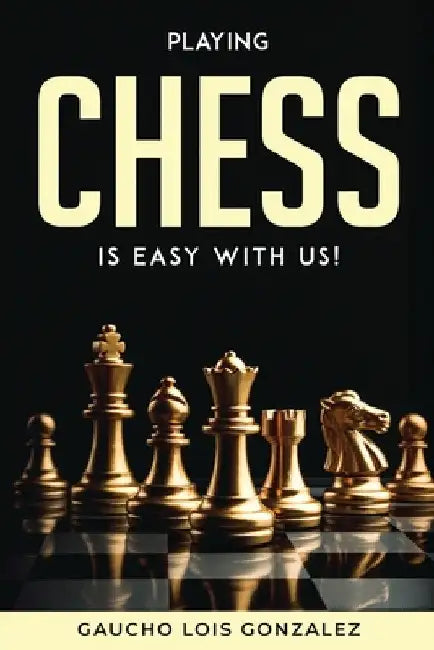 Playing Chess Is Easy with Us! by Gaucho Lois Gonzalez