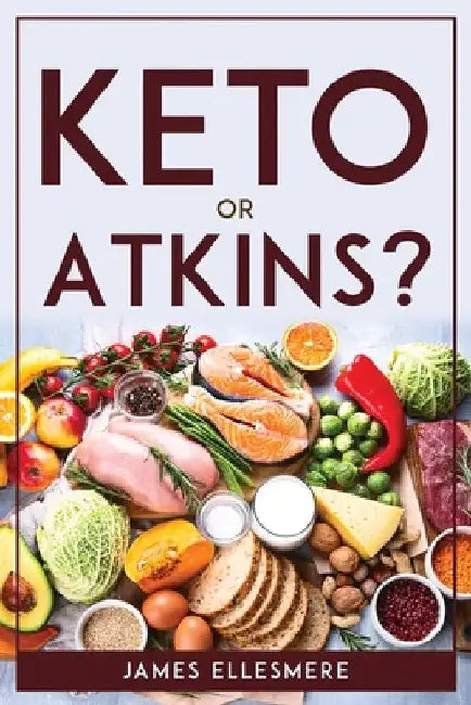 Keto Or Atkins? by James Ellesmere