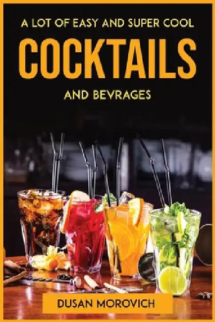 A lot of easy and super cool cocktails and bevrages by Dusan Morovich