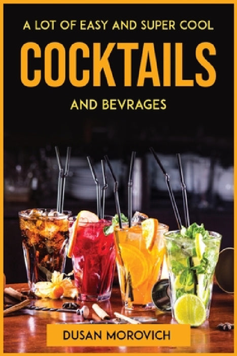 A lot of easy and super cool cocktails and bevrages by Dusan Morovich