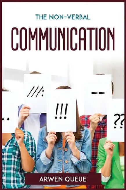 The Non-Verbal Communication by Arwen Queue
