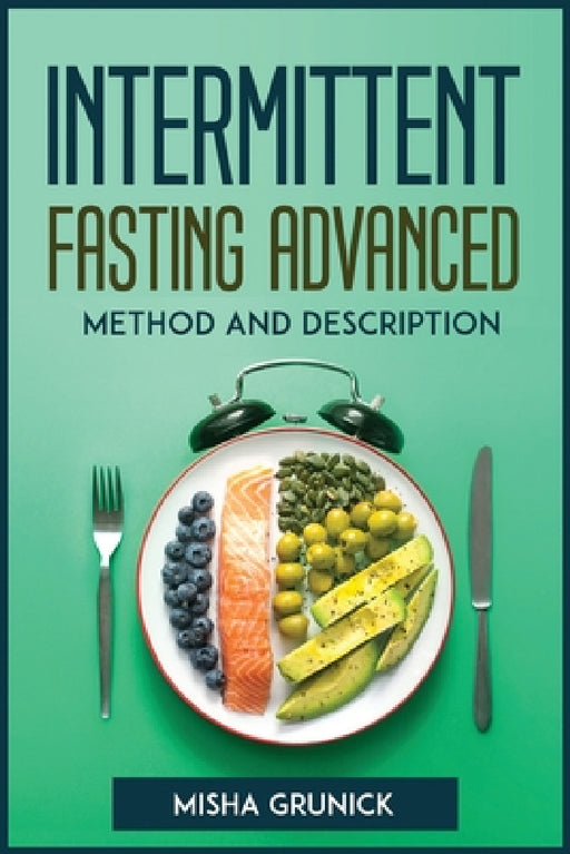 Intermittent Fasting Advanced Method and Description by Misha Grunick