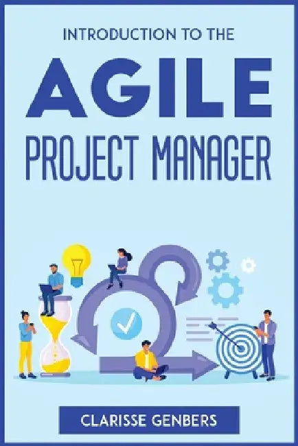 Introduction to the Agile Project Manager by Clarisse Genbers