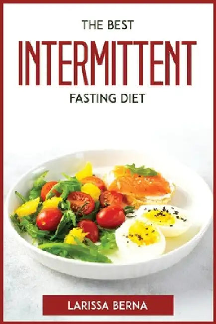 The Best Intermittent Fasting Diet by Larissa Berna