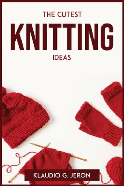 The Cutest Knitting Ideas by Klaudio G Jeron