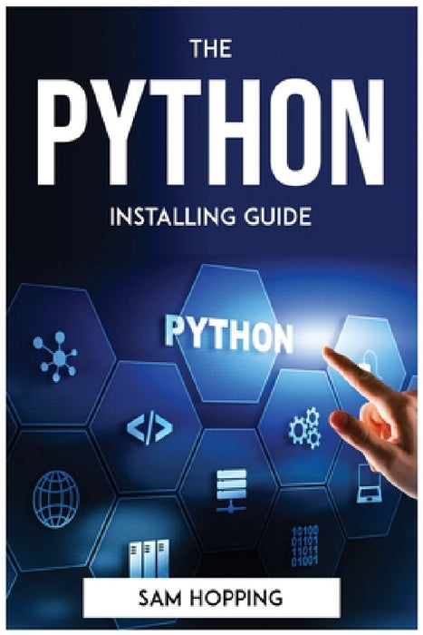 The Python Installing Guide by Sam Hopping