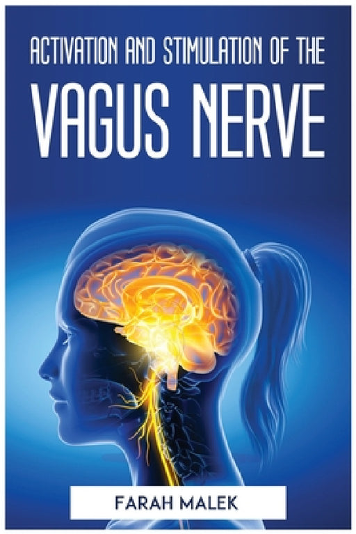 Activation and Stimulation of the Vagus Nerve by Farah Malek