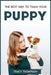 The Best Way to Train Your Puppy by Tracy Thompson