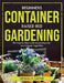 Beginners Container Raised Bed Gardening: The Step-by-Step Guide to growing your own Organic Vegetables by Michael E Carter