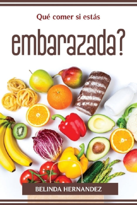 Qué comer si estás embarazada? by Belinda Hernandez