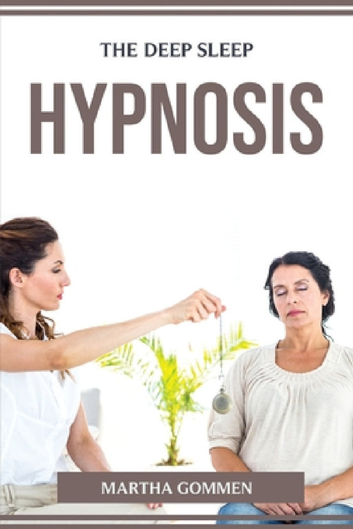 The Deep Sleep Hypnosis by Martha Gommen