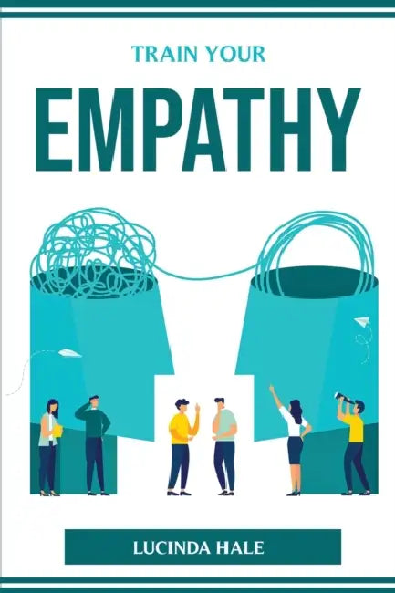 Train Your Empathy by Lucinda Hale