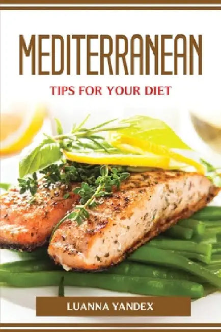 Mediterranean Tips for Your Diet by Luanna Yandex