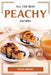 All the Best Peachy Recipes by Kiera Jennet