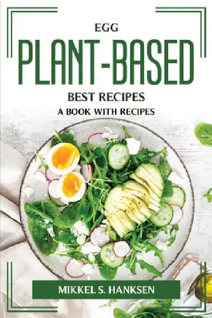 Eggplant-Based Best Recipes: A Book with Recipes by Mikkel S Hanksen