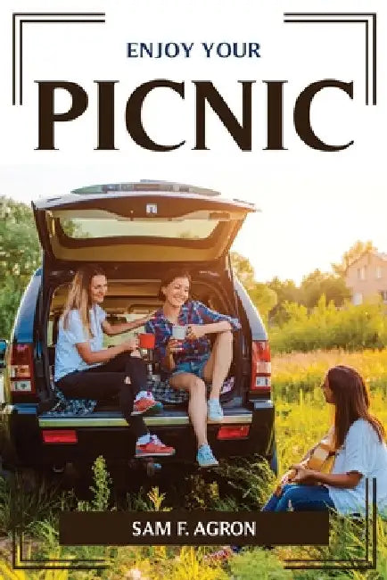 Enjoy Your Picnic by Sam F Agron