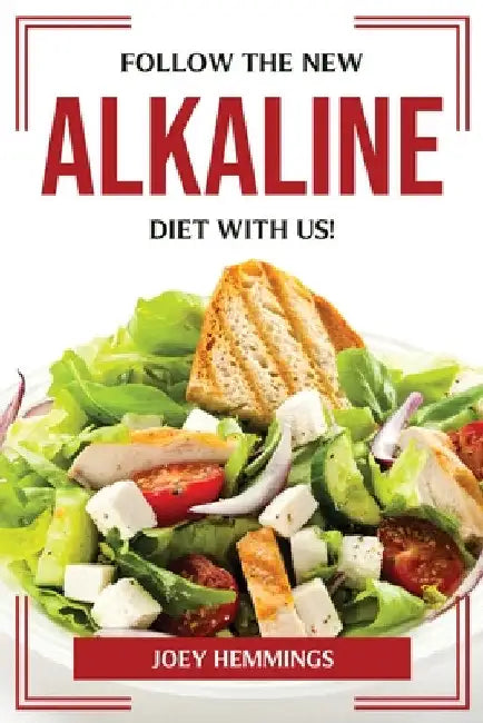 Follow the New Alkaline Diet with Us! by Joey Hemmings