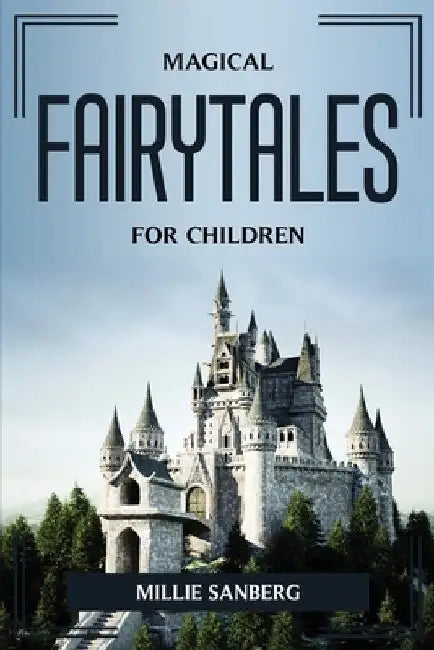 Magical Fairy Tales for Children by Millie Sanberg