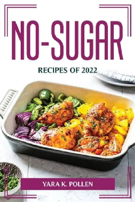 No-Sugar Recipes of 2022 by Yara K Pollen