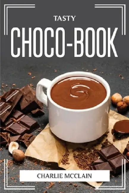 Tasty Choco-Book by Charlie McClain