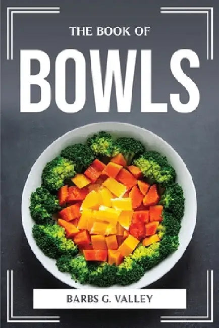 The Book of Bowls by Barbs G Valley