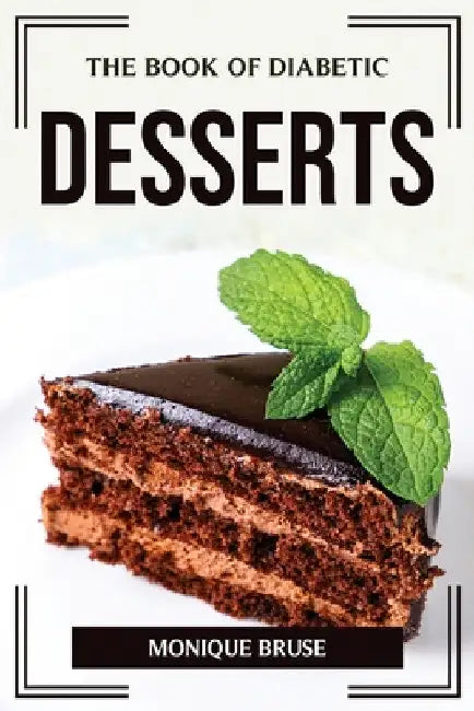 The Book of Diabetic Desserts by Monique Bruse