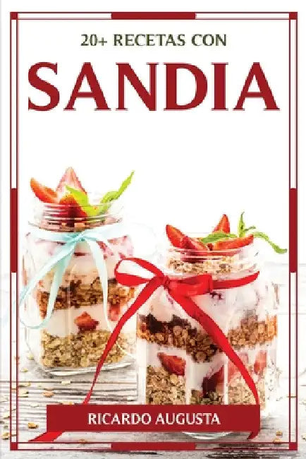 20+ Recetas Con Sandia by Ricardo Augusta
