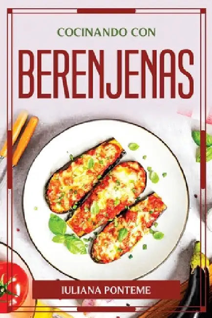 Cocinando Con Berenjenas by Iuliana Ponteme