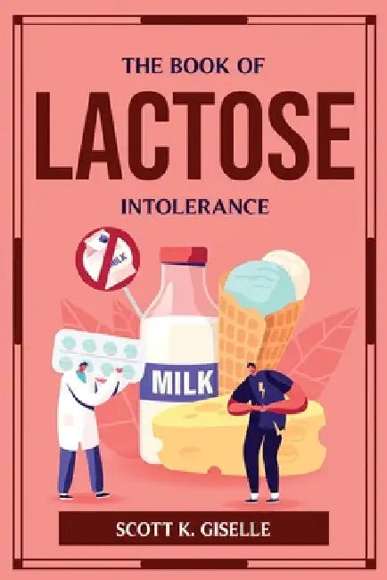 The Book of Lactose Intolerance by Scott K Giselle