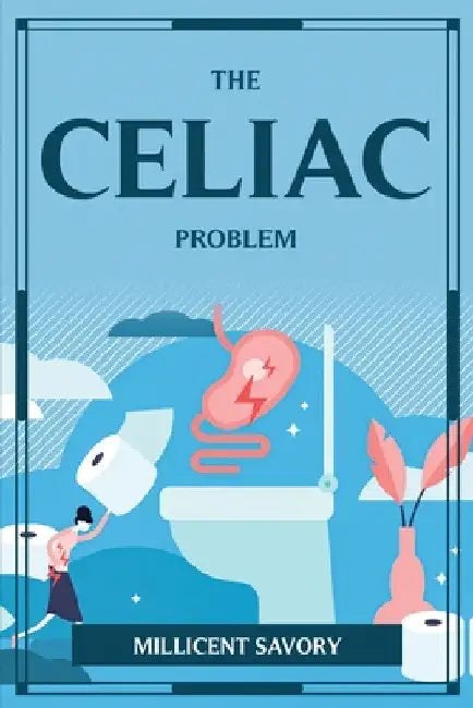 The Celiac Problem by Millicent Savory