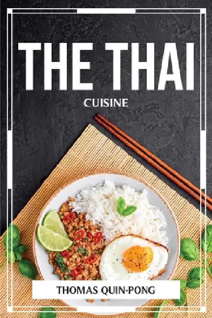 The Thai Cuisine by Thomas Quin-Pong
