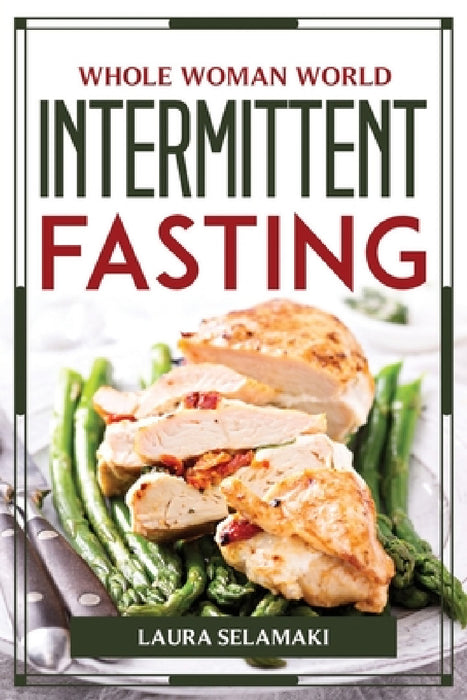 Whole Woman World Intermittent Fasting by Laura Selamaki