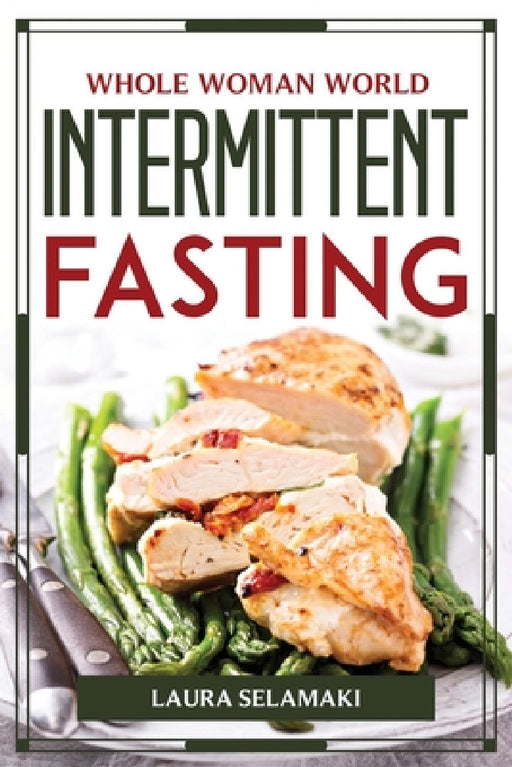 Whole Woman World Intermittent Fasting by Laura Selamaki