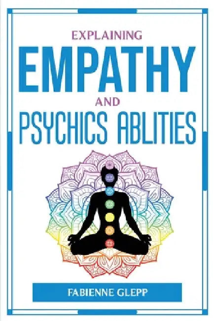 Explaining Empathy and Psychics Ablities by Fabienne Glepp