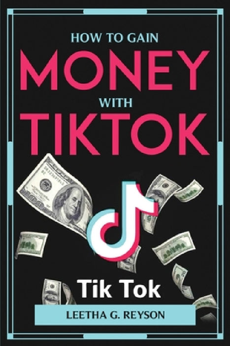 How to Gain Money with Tiktok by Leetha G Reyson